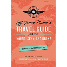 Off Track Planet's Travel Guide for the Young, Sexy and Broke